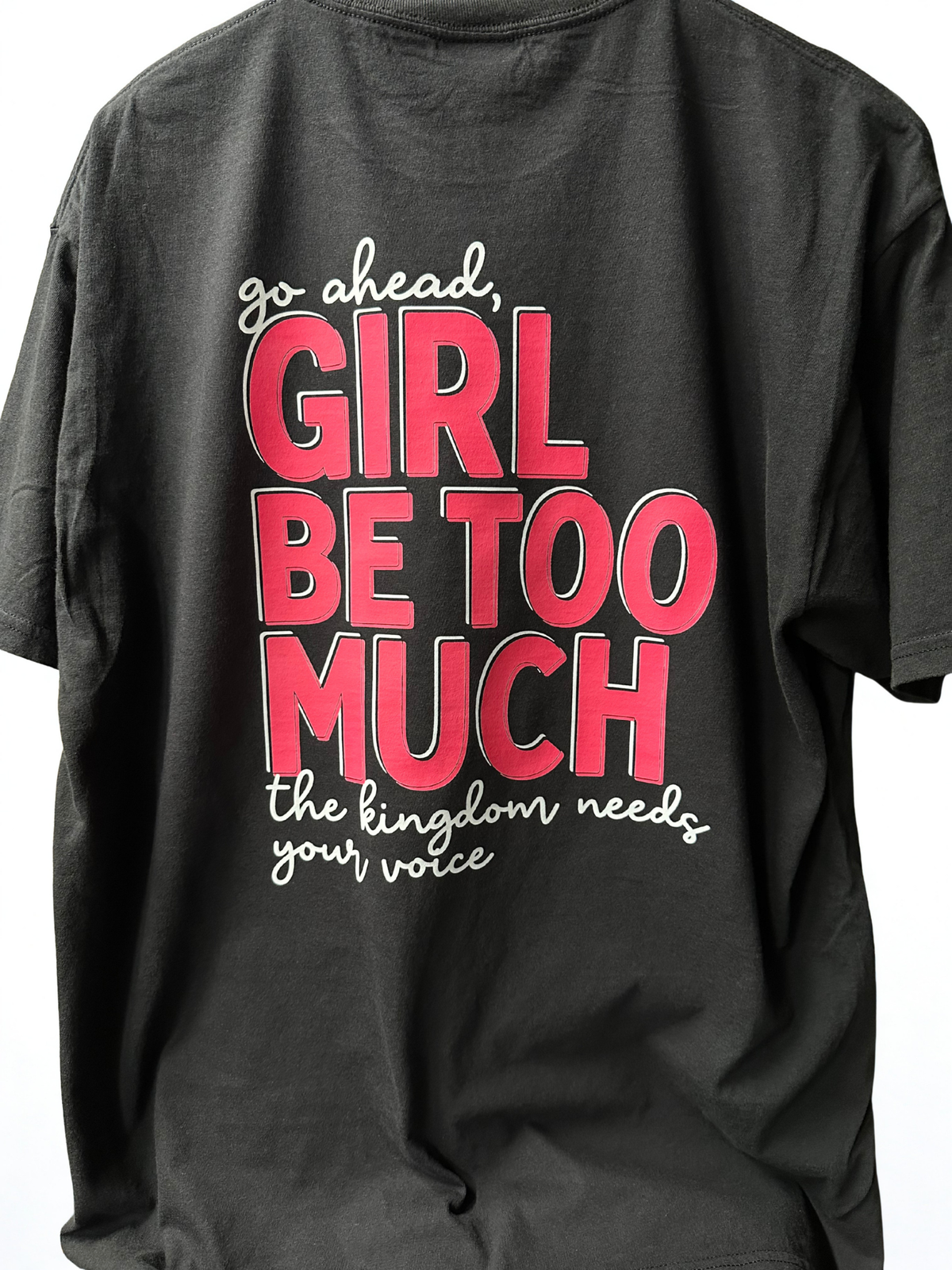 Go Ahead Girl Be Too Much Tee – Esther 4:14
