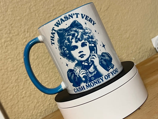That Wasn't Very Cash Money of You Mug
